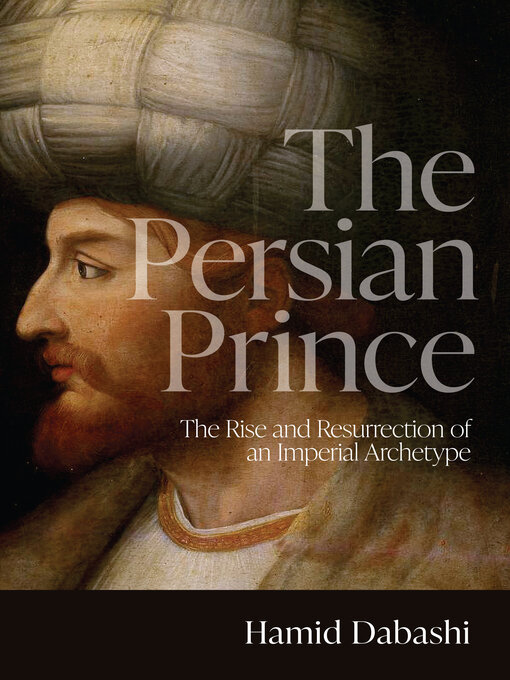 Title details for The Persian Prince by Hamid Dabashi - Available